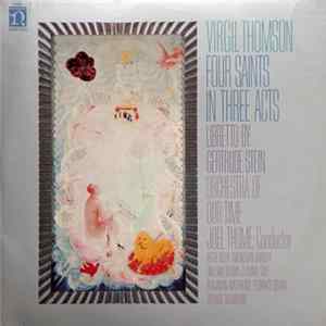 Virgil Thomson, Gertrude Stein - Orchestra Of Our Time, Joel Thome, Betty Allen, Gwendolyn Bradley, William Brown , Clamma Dale, Benjamin Matthews, Florence Quivar, Arthur Thompson - Four Saints In Three Acts FLAC