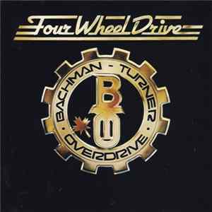 Bachman-Turner Overdrive - Four Wheel Drive FLAC