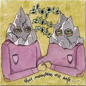 Shapes Stars Make - These Mountains Are Safe FLAC