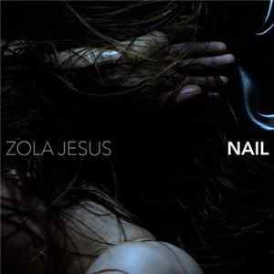 Zola Jesus - Nail FLAC