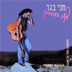 Menny Begger = מני בגר - שנת הדובדבן = Year Of The Cherry FLAC