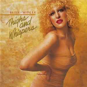 Bette Midler - Thighs And Whispers FLAC