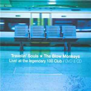 The Blow Monkeys - Travelin' Souls - Live! At The Legendary 100 Club FLAC