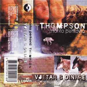 Marko Perković Thompson - Vjetar S Dinare FLAC