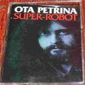 Ota Petřina, Super-robot - Ota Petřina Super-Robot FLAC