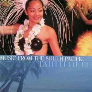 Tahiti Here - Music From The South Pacific FLAC