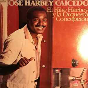 El Kike Harvey Y Jose Harbey Caicedo Y La Orquesta Concepcion - El Kike Harvey y la Orquesta Concepción FLAC