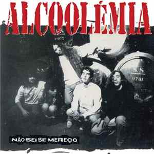 Alcoolémia - Não Sei Se Mereço FLAC