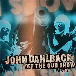 John Dahlbäck - At The Gun Show (Part 2) FLAC