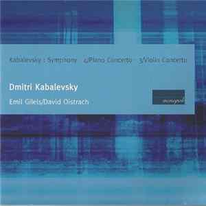 Dmitri Kabelevsky – Emil Gilels / David Oistrach - Symphony - 4 / Piano Concerto - 3 / Violin Concerto FLAC
