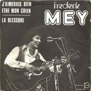 Frederik Mey - J'Aimerais Bien Etre Mon Chien / La Blessure FLAC