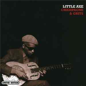 Little Axe - Champagne & Grits FLAC