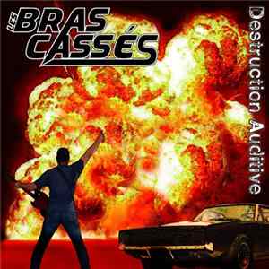 Les Bras Cassés - Destruction Auditive FLAC