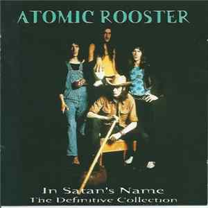 Atomic Rooster - In Satan's Name (The Definitive Collection) FLAC