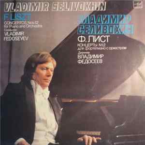Franz Liszt - Vladimir Selivokhin - Concerto Nos. 1, 2 For Piano And Orchestra FLAC