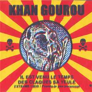 Khan Gourou - Il Est venu Le Temps Des Claques Sa Yeule FLAC
