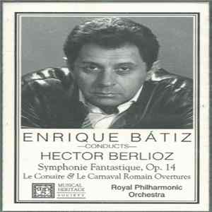 Enrique Bátiz, Hector Berlioz, Royal Philharmonic Orchestra - Symphonie Fantastique, Op. 14 / Le Corsaire & Le Carnaval Romain Overtures FLAC