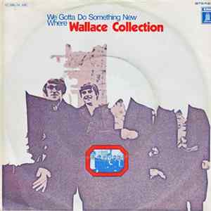 Wallace Collection - We Gotta Do Something New FLAC