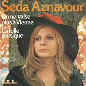 Seda Aznavour - On Ne Valse Plus A Vienne / La Folle Musique FLAC