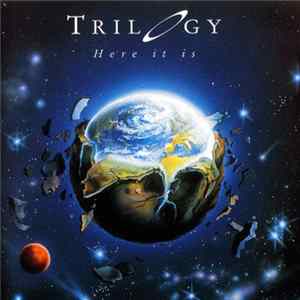 Trilogy - Here It Is FLAC