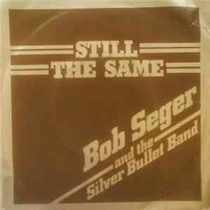 Bob Seger And The Silver Bullet Band - Still The Same FLAC