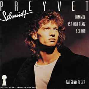 Preyvet Schmidt - Himmel Ist Der Platz Bei Dir FLAC
