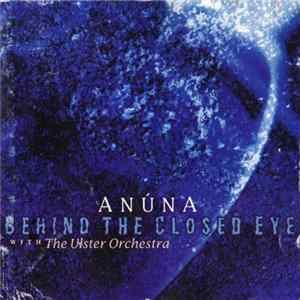 Anúna With The Ulster Orchestra - Behind The Closed Eye FLAC