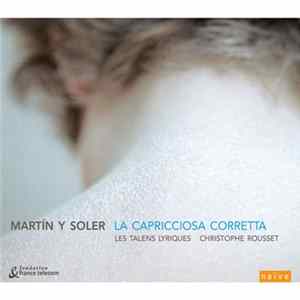 Vicente Martín Y Soler - Les Talens Lyriques, Christophe Rousset - La Capricciosa Corretta FLAC