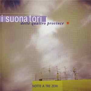 I Suonatori Delle Quattro Province - Notte A Tre Zeri FLAC