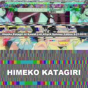 Himeko Katagiri - Himeko Katagiri At Kawaii Loli Attack Summer Edition 6-21-2012 FLAC