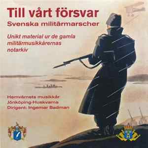Hemvärnets Musikkår Jönköping-Huskvarna, Ingemar Badman - Till Vårt Försvar - Svenska Militärmarscher FLAC
