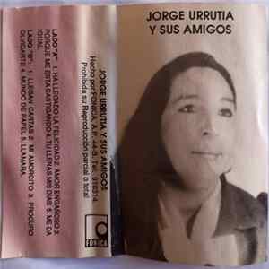 Jorge Urrutia - Y Sus Amigos FLAC