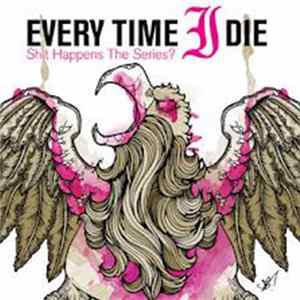 Every Time I Die - Shit Happens: The Series? FLAC