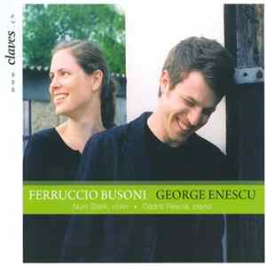 Ferruccio Busoni / George Enescu – Nurit Stark, Cédric Pescia - Sonata For Piano And Violin No.2 / Sonata For Violin And Piano No.3 «Dans Le Caractère Populaire Roumain» FLAC