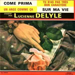 Lucienne Delyle - Come Prima / Tu n'as pas Très Bon Caractère / Un Ange Comme Ca / Sur Ma Vie FLAC