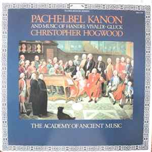 Pachelbel, Handel, Vivaldi, Gluck, The Academy Of Ancient Music, Christopher Hogwood - Pachelbel Kanon FLAC