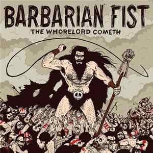 Barbarian Fist - The Whorelord Cometh FLAC