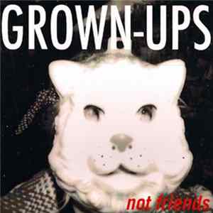 Grown-Ups - Not Friends FLAC