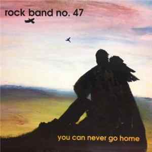 Rock Band No. 47 - You Can Never Go Home FLAC