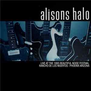 Alisons Halo - Live At The 1995 Beautiful Noise Festival Rancho De Los Muertos - Phoenix Arizona FLAC