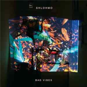Shlohmo - Bad Vibes FLAC