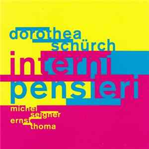 Dorothea Schürch - Michel Seigner - Ernst Thoma - Interni Pensieri FLAC