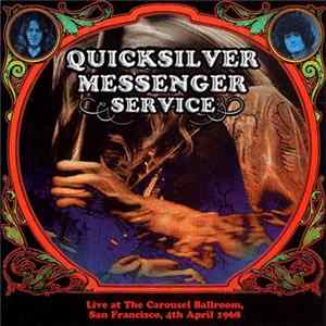 Quicksilver Messenger Service - Live At The Carousel Ballroom, San Francisco, 4th April 1968 FLAC