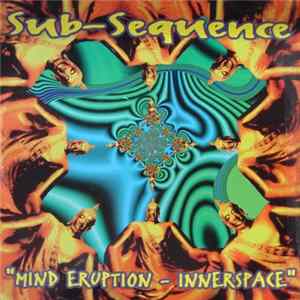 Sub-Sequence - Mind Eruption / Innerspace FLAC