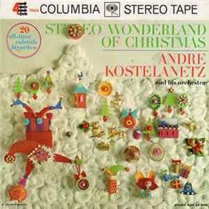 André Kostelanetz And His Orchestra - Stereo Wonderland Of Christmas FLAC