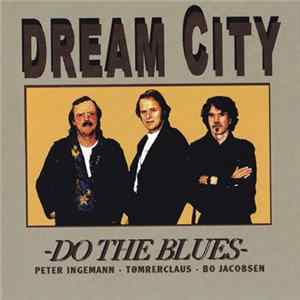 Dream City - Do The Blues FLAC