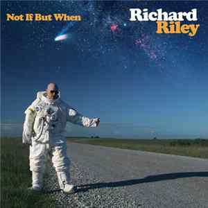 Richard Riley - Not If But When FLAC