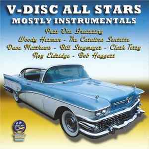 V-Disc All Stars Featuring Woody Herman, The Catalina Sextette - Dave Matthews - Bill Stegmeyer - Clark Terry - Roy Eldridge, Bob Haggart - Mostly Instrumentals Part One FLAC