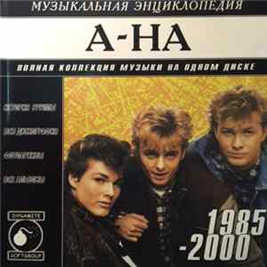 a-ha - Музыкальная Энциклопедия 1985-2000 FLAC