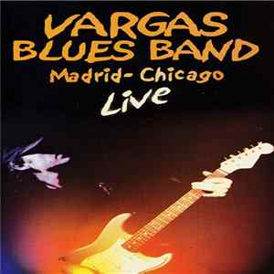 Vargas Blues Band - Madrid-Chicago Live FLAC